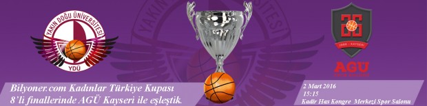 YDÜ Melekleri, Bilyoner.com Kadınlar Türkiye Kupası’nda AGÜ Kayseri Karşısında