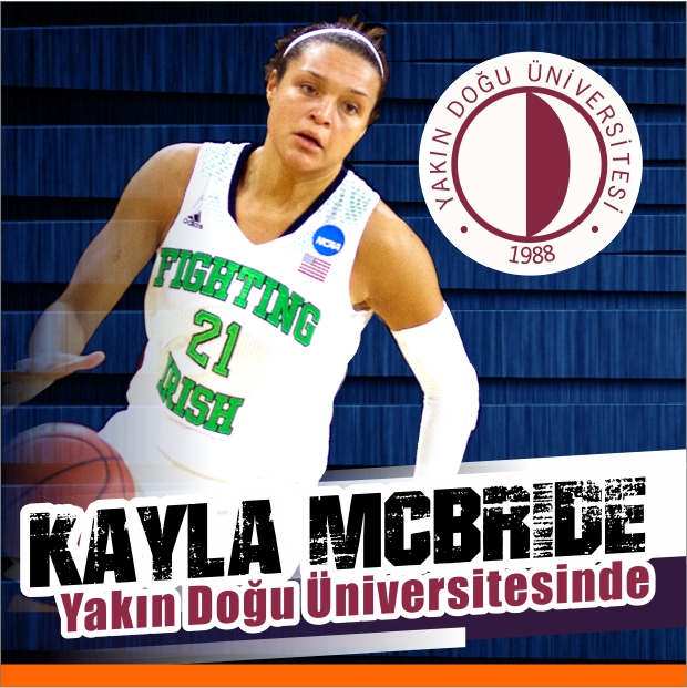 Kayla Mcbride to play at the Near East University Women’s Basketball Team