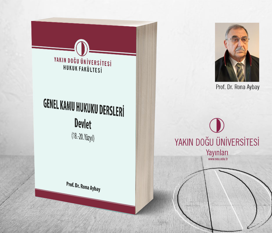 Yakın Doğu Üniversitesi Yayınlarının Yeni Kitabı: “Genel Kamu Hukuku Dersleri – Devlet”