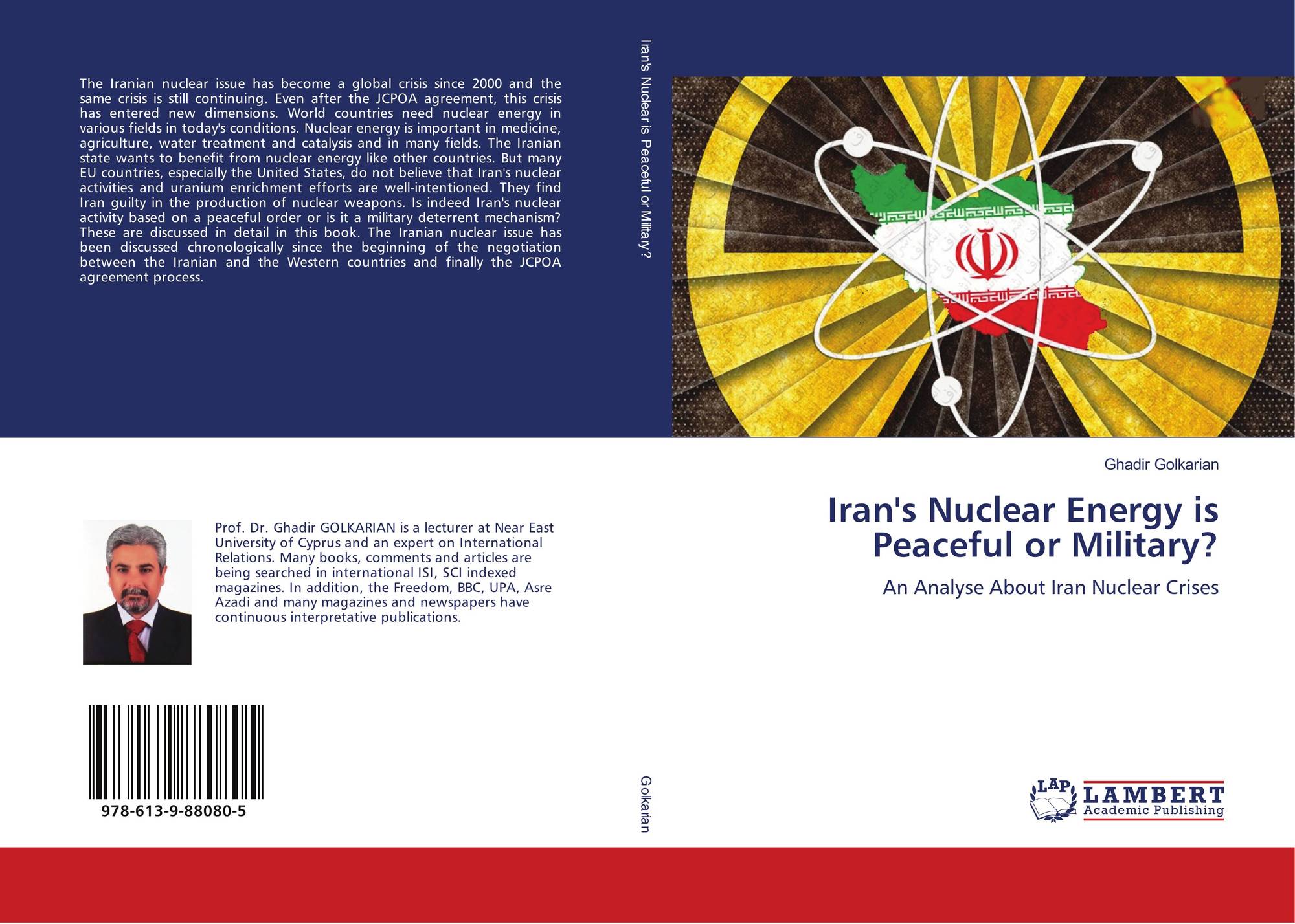 Yakın Doğu Üniversitesi Öğretim Üyesi Prof. Dr. Ghadir Golkarian’ın İran Nükleer Krizi Sürecine İlişkin Kitabı “Iran’s Nuclear Ernergy Is Peaceful or Military? Adıyla Basıldı…