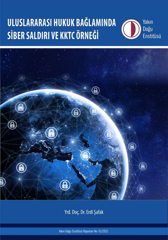 Yakın Doğu Enstitüsü’nün Hazırladığı “Uluslararası Hukuk Bağlamında Siber Saldırı ve KKTC Örneği” Raporu Yayımlandı